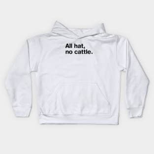 "All hat, no cattle." in simple black letters Kids Hoodie